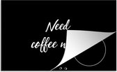 KitchenYeah® Inductie beschermer 76x51.5 cm - Need coffee now - Quotes - Spreuken - Koffie - Kookplaataccessoires - Afdekplaat voor kookplaat - Inductiebeschermer - Inductiemat - Inductieplaat mat