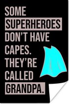 Poster Quotes - Some superheroes don't have capes - Spreuken - Opa - 120x180 cm XXL - Vaderdag cadeau - Geschenk - Cadeautje voor hem - Tip - Mannen