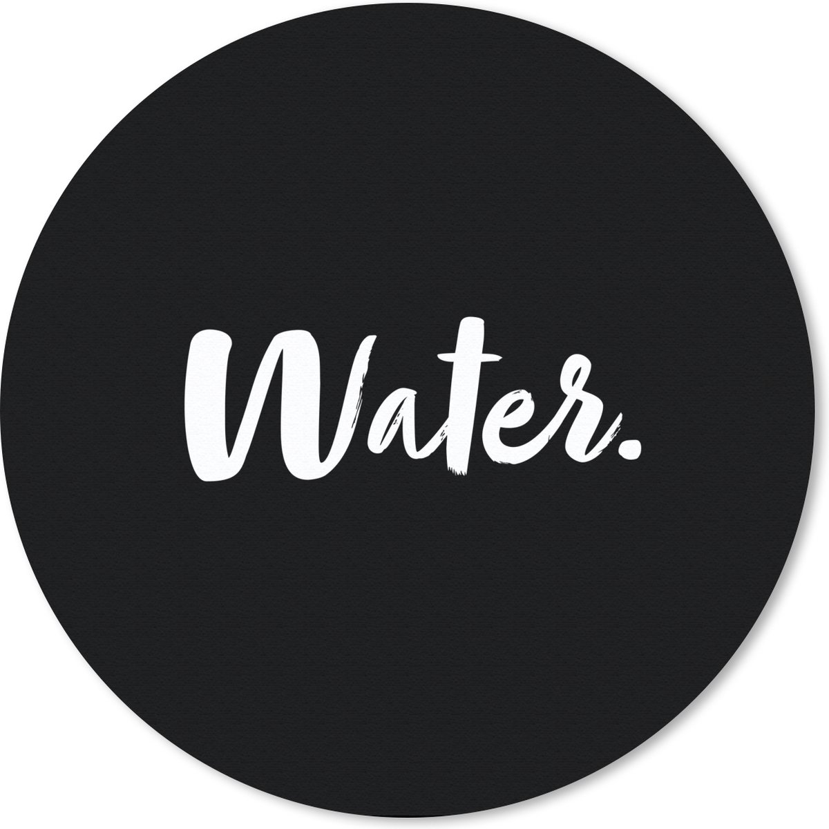 Muismat rond 40x40 cm - Mousepad Water - Drinken - Tekst - Quotes - Ronde muismatten