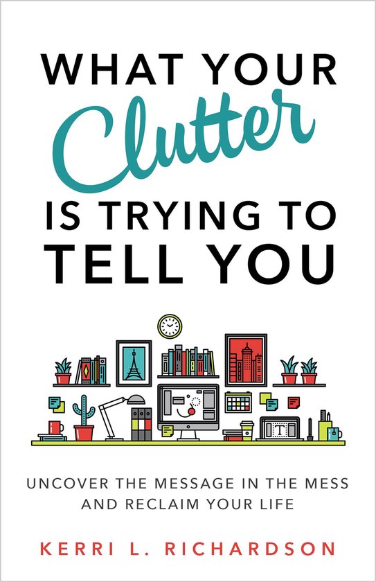 What Your Clutter Is Trying to Tell You - cover