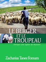 ZTF: Autres Titres 2 - Le Berger et le Troupeau (Diriger Une Eglise de Maison)