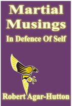 Martial Musings 5 - Martial Musings: In Defence Of Self