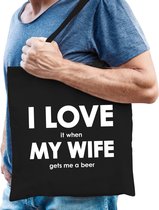 I love it when my wife gets me a beer katoenen tas - bier drinken hobby tasje/ boodschappentas heren - Cadeau bier liefhebber