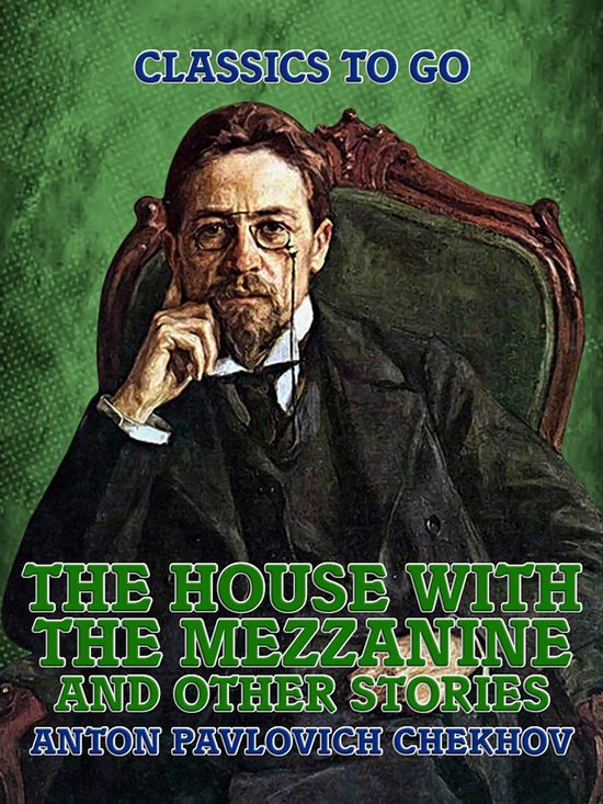 Classics To Go - The House with the Mezzanine and Other Stories