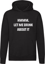 Hmm let me drink about it | sweater | drank | bier | denken | cadeau | humor | unisex | capuchon