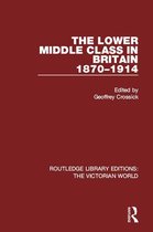 Routledge Library Editions: The Victorian World - The Lower Middle Class in Britain 1870-1914