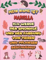 Mein Name ist Mariella Ich werde der Spionage und der Farbung von Tieren und Pflanzen beschuldigt