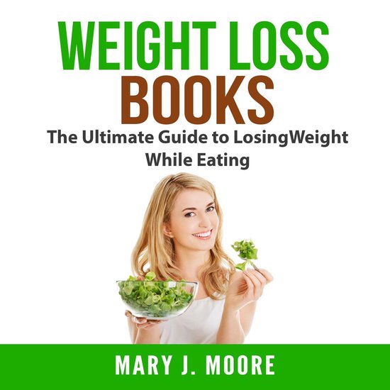 Weight Loss Books: The Ultimate Guide to Losing Weight While ... - cover