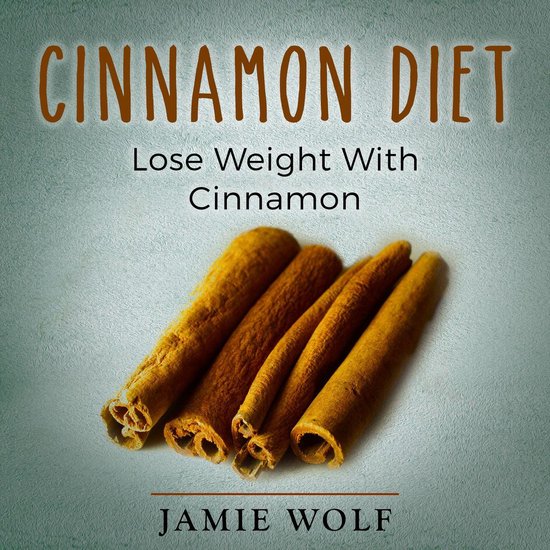 Cinnamon Diet: Lose Weight With Cinnamon - cover
