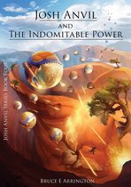 Josh Anvil 4 - Josh Anvil and the Indomitable Power