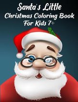 Santa's Little Christmas Coloring Book For Kids 7+