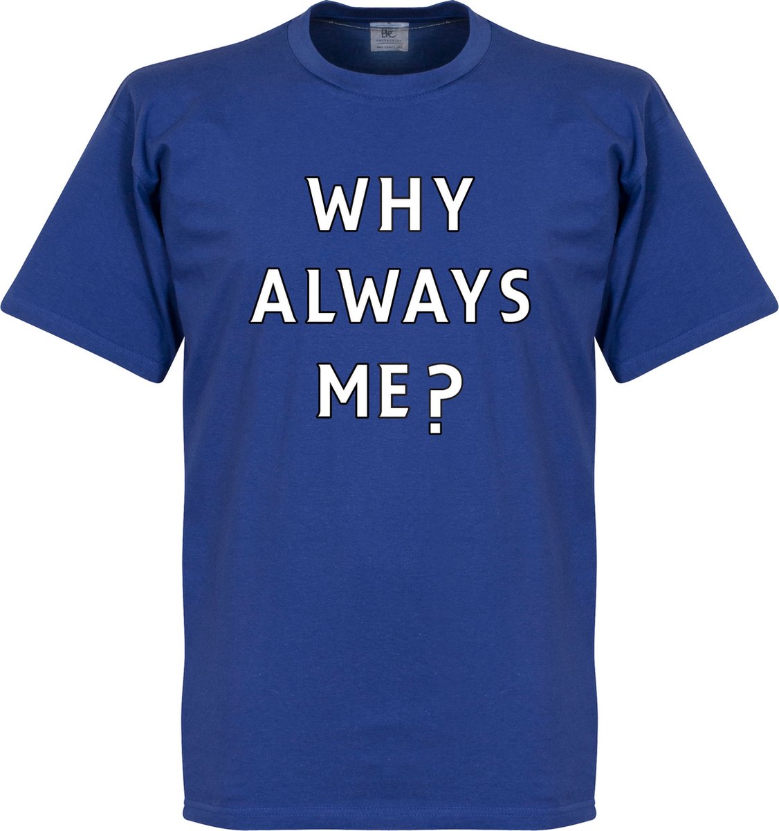 Why Always Me? T-shirt - Blauw - XXL