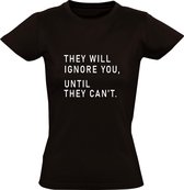 They will ignore you until they can't  Dames t-shirt | negeren | afgunst | sky is the limit | miljonair | geld | cadeau | kado | Zwart