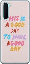 OnePlus Nord hoesje - This is a good day - Soft Case Telefoonhoesje - Tekst - Roze