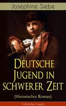 Deutsche Jugend in schwerer Zeit (Historischer Roman) - Vollständige Ausgabe