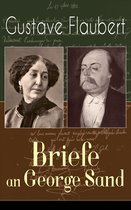 Gustave Flaubert: Briefe an George Sand (Vollständige deutsche Ausgabe)