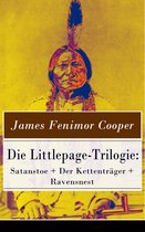 Die Littlepage-Trilogie: Satanstoe + Der Kettenträger + Ravensnest (Vollständige deutsche Ausgaben)