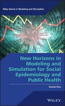 Wiley Series in Modeling and Simulation - New Horizons in Modeling and Simulation for Social Epidemiology and Public Health
