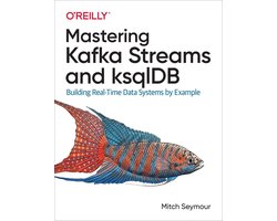 Mastering Kafka Streams and ksqlDB
