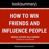 How to Win Friends and Influence People by Dale Carnegie - Book Summary