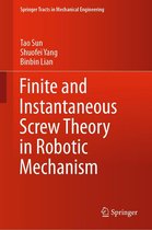 Springer Tracts in Mechanical Engineering - Finite and Instantaneous Screw Theory in Robotic Mechanism