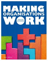 VOLLEDIGE Samenvatting Organisatietheorie / COMPLETE Summary Organisation Theory (F000855) based on Making organisations work