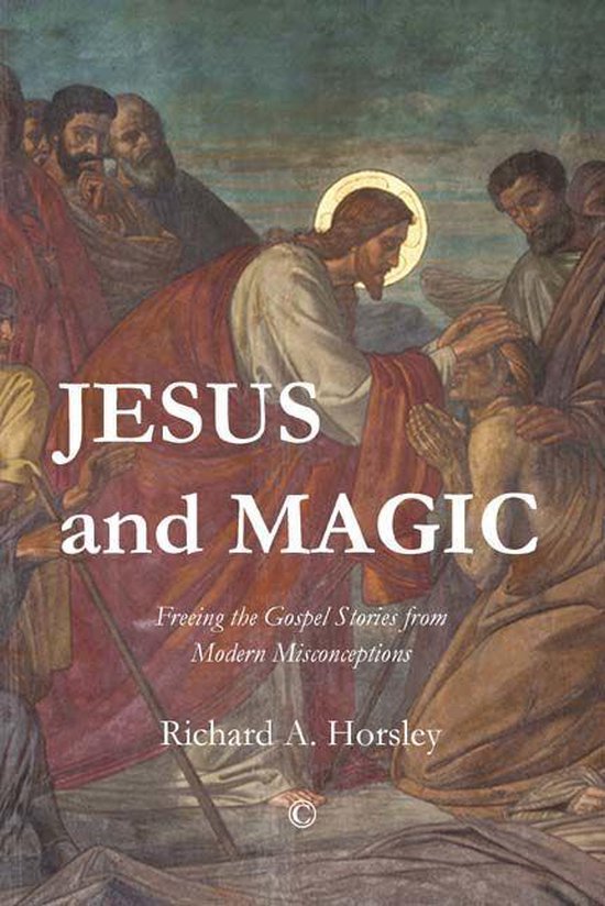 Jesus Use Magic Jesus and Magic (ebook), Richard A. Horsley | 9780227904534 | Boeken ...