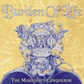 Burden Of Life - The Makeshift Conquerer (CD)