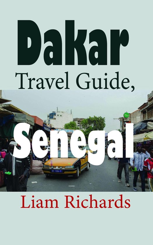 Dakar Travel Guide, Senegal African Tourism (ebook), Liam Richards