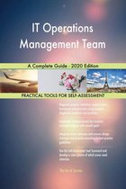 IT Operations Management Team A Complete Guide - 2020 Edition