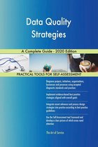 Data Quality Strategies A Complete Guide - 2020 Edition
