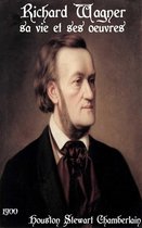 Oeuvres de Houston Stewart Chamberlain - Richard Wagner, sa vie et ses œuvres