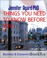 THINGS YOU NEED TO KNOW BEFORE YOU……