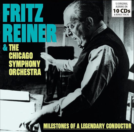 Fritz Reiner & The Chicago Symphony Orchestra: Milestones Of A Legendary Conductor [10CD]