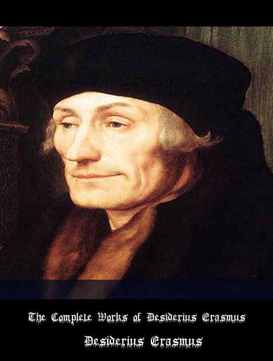 Portret van Desiderius Erasmus met zwarte baret en bontkraag, met de tekst "The Complete Works of Desiderius Erasmus".