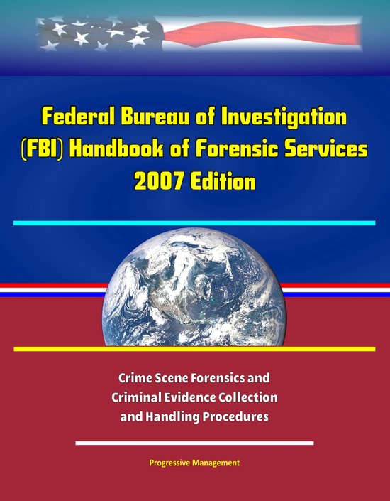Federal Bureau of Investigation (FBI) Handbook of Forensic Services ...