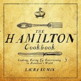 The Hamilton Cookbook: Cooking, Eating, and Entertaining in Hamilton's World