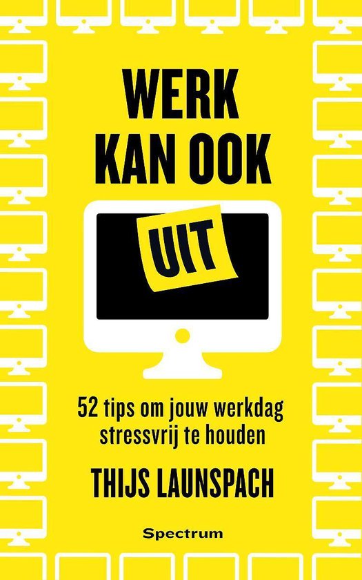 Werk kan ook uit  - 52 manieren om jouw dag stressvrij te houden