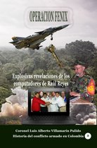 Historia Militar de Colombia-Guerras civiles y violencia politica - Operación Fénix. Explosivas revelaciones de los computadores de Raúl Reyes
