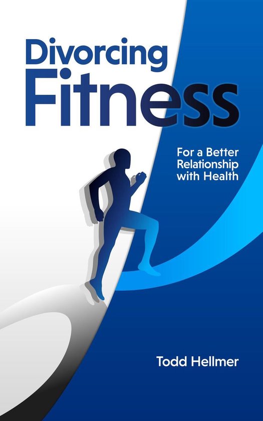 Divorcing Fitness: For a Better Relationship with Health - cover