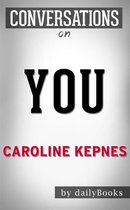 You: A Novel by Caroline Kepnes Conversation Starters