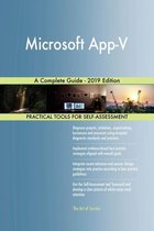 Microsoft App-V A Complete Guide - 2019 Edition