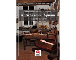 Antichi sapori Apuani. Ricette e segreti