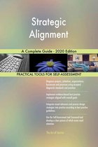 Strategic Alignment A Complete Guide - 2020 Edition