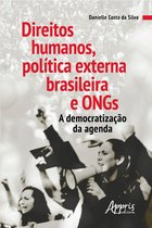 Direitos Humanos, Política Externa Brasileira e Ongs: A Democratização da Agenda