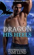 Taming the Dragon - Dragon His Heels