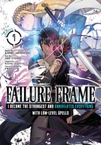 Failure Frame: I Became the Strongest and Annihilated Everything With Low-Level Spells (Manga)- Failure Frame: I Became the Strongest and Annihilated Everything With Low-Level Spells (Manga) Vol. 7