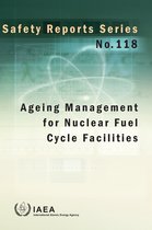 Safety Reports Series 118 - Ageing Management for Nuclear Fuel Cycle Facilities