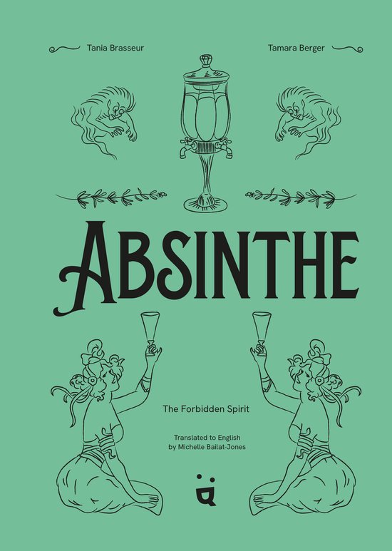 Boek "ABSINTHE The Forbidden Spirit". Illustraties van griffioenen, absintfontein en danseressen.