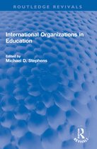 Routledge Revivals- International Organizations in Education